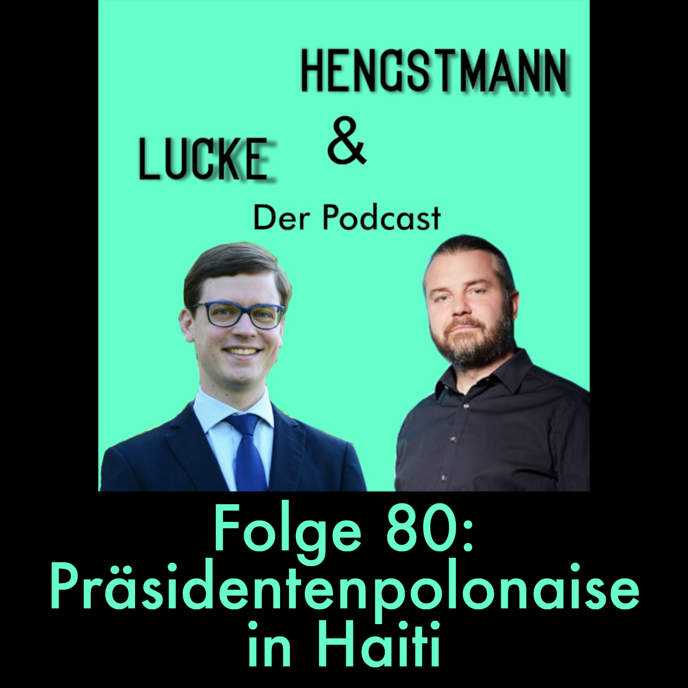 Lucke & Hengstmann, Folge 80: Präsidentenpolonaise in Haiti (13. März 2024) episode artwork