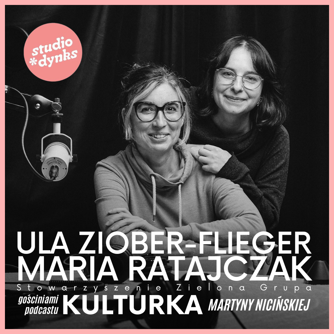 Kulturka, odc. 8: Rozmowa z Ulą Ziober-Flieger i Marią Ratajczak z Stowarzyszenia Zielona Grupa episode artwork