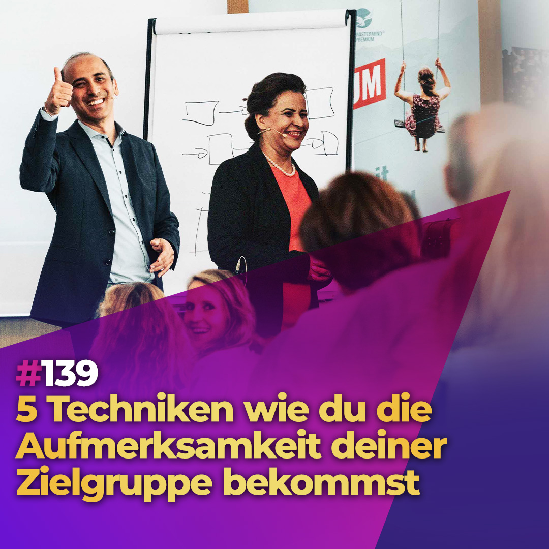 #139 - 5 Techniken wie du die Aufmerksamkeit deiner Zielgruppe bekommst episode artwork