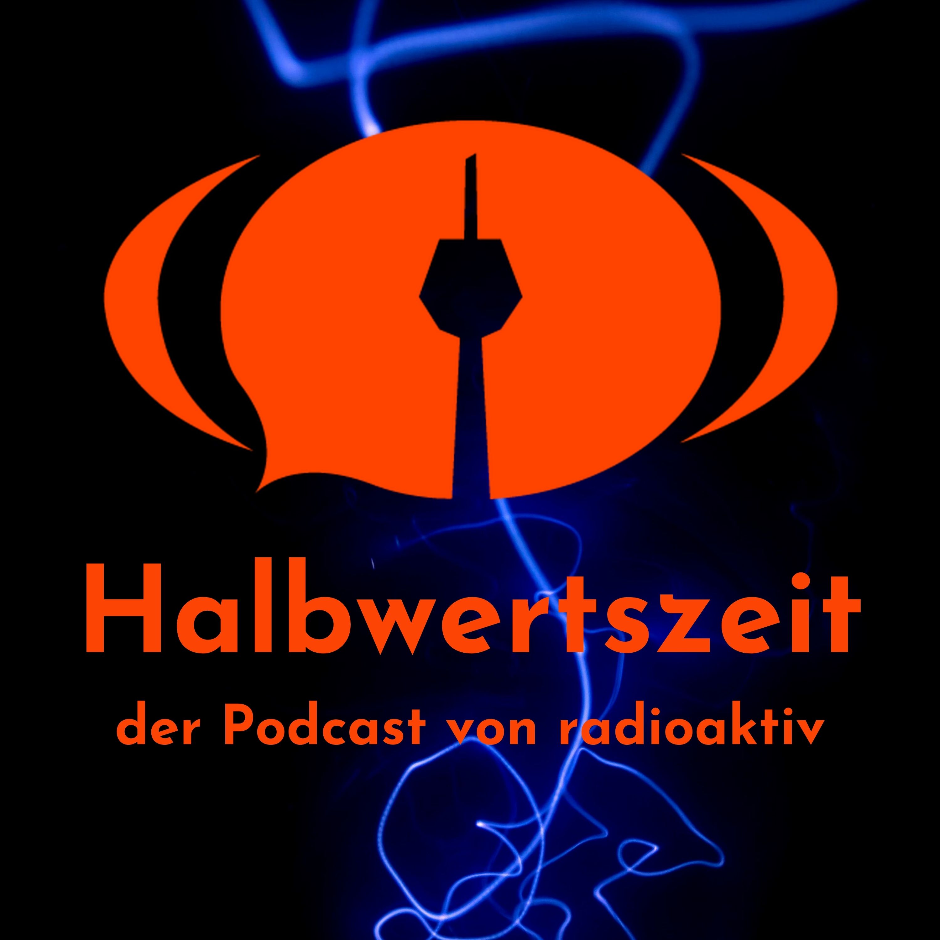 Halbwertszeit – der Podcast von radioaktiv
