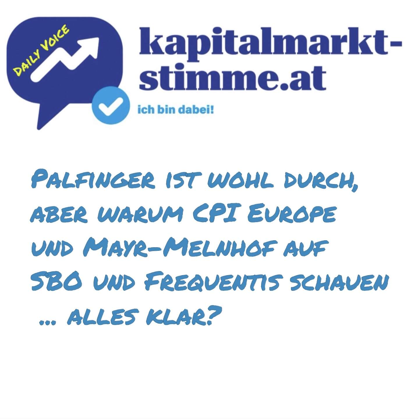 kapitalmarkt-stimme.at daily voice: Palfinger ist wohl durch, aber warum CPI Europe und MMK auf SBO und Frequentis schauen ... alles klar?