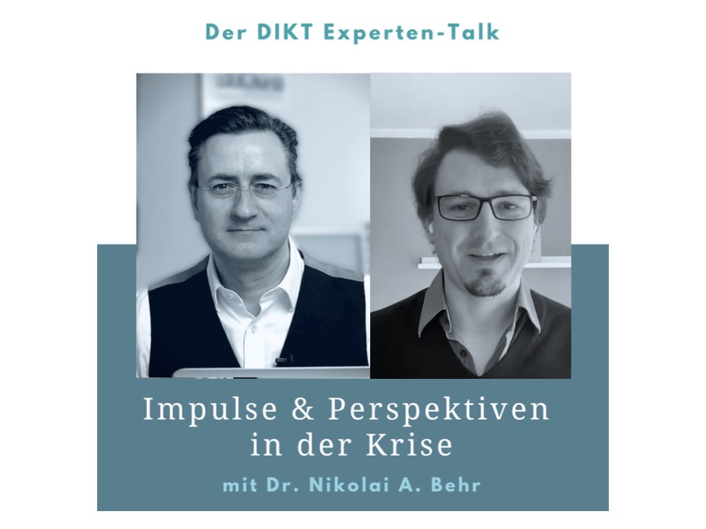 Impulse & Perspektiven in der Krise - DIKT Experten-Talk mit Dr. Nikolai A. Behr