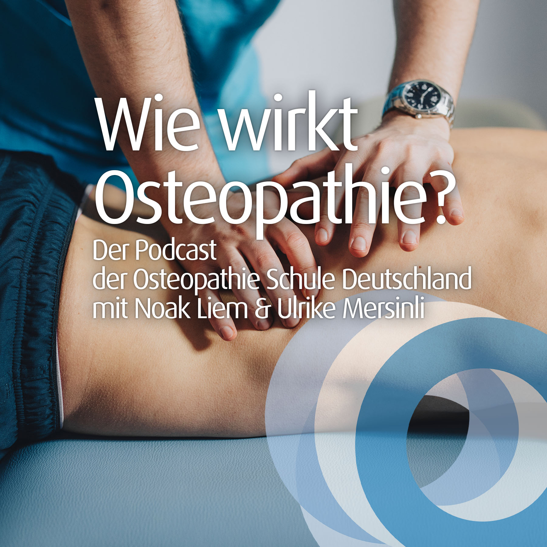 Wie wirkt Osteopathie? Der Podcast der Osteopathie Schule Deutschland