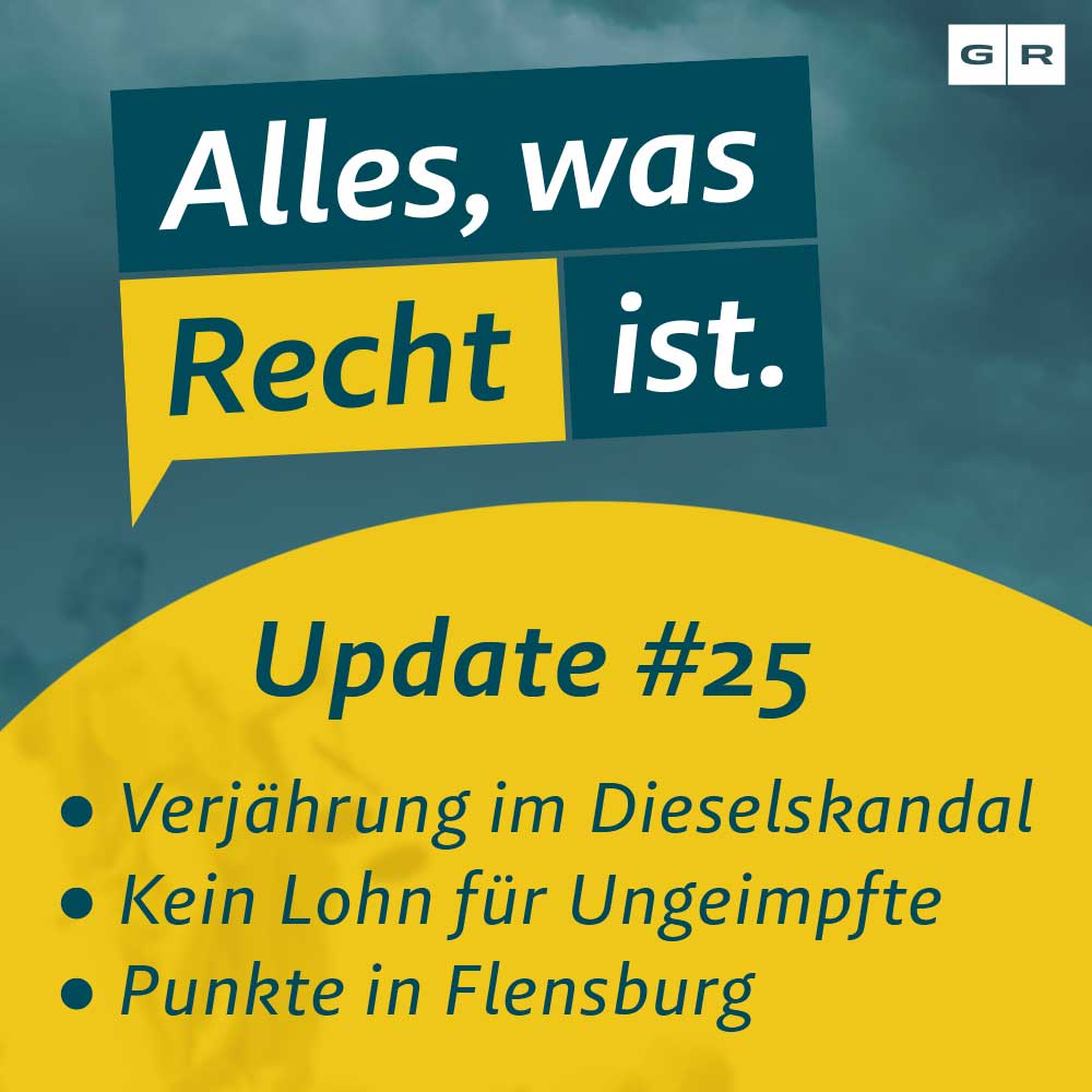 Update #25: Kein Lohn für Ungeimpfte, Punkte in Flensburg & Verjährung im Dieselskandal