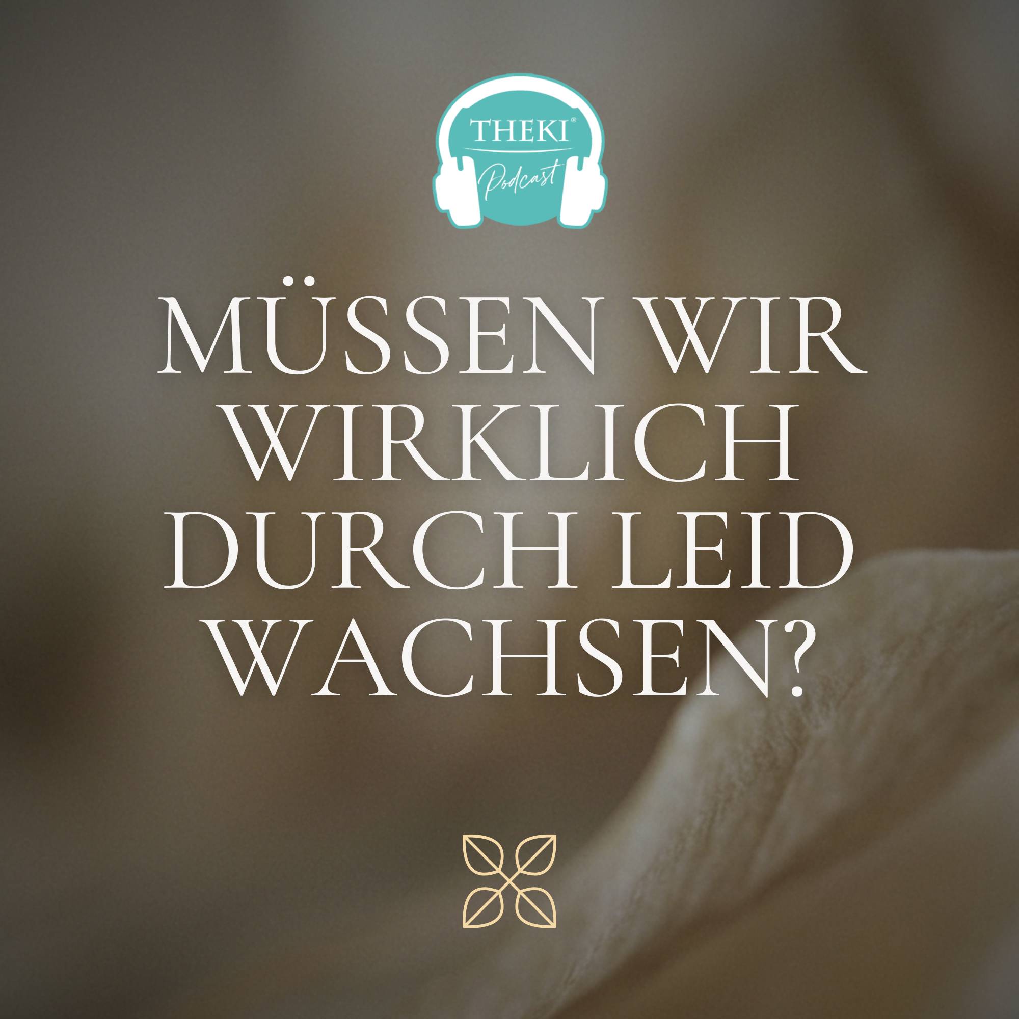 Impuls: Müssen wir wirklich durch Leid wachsen? #154