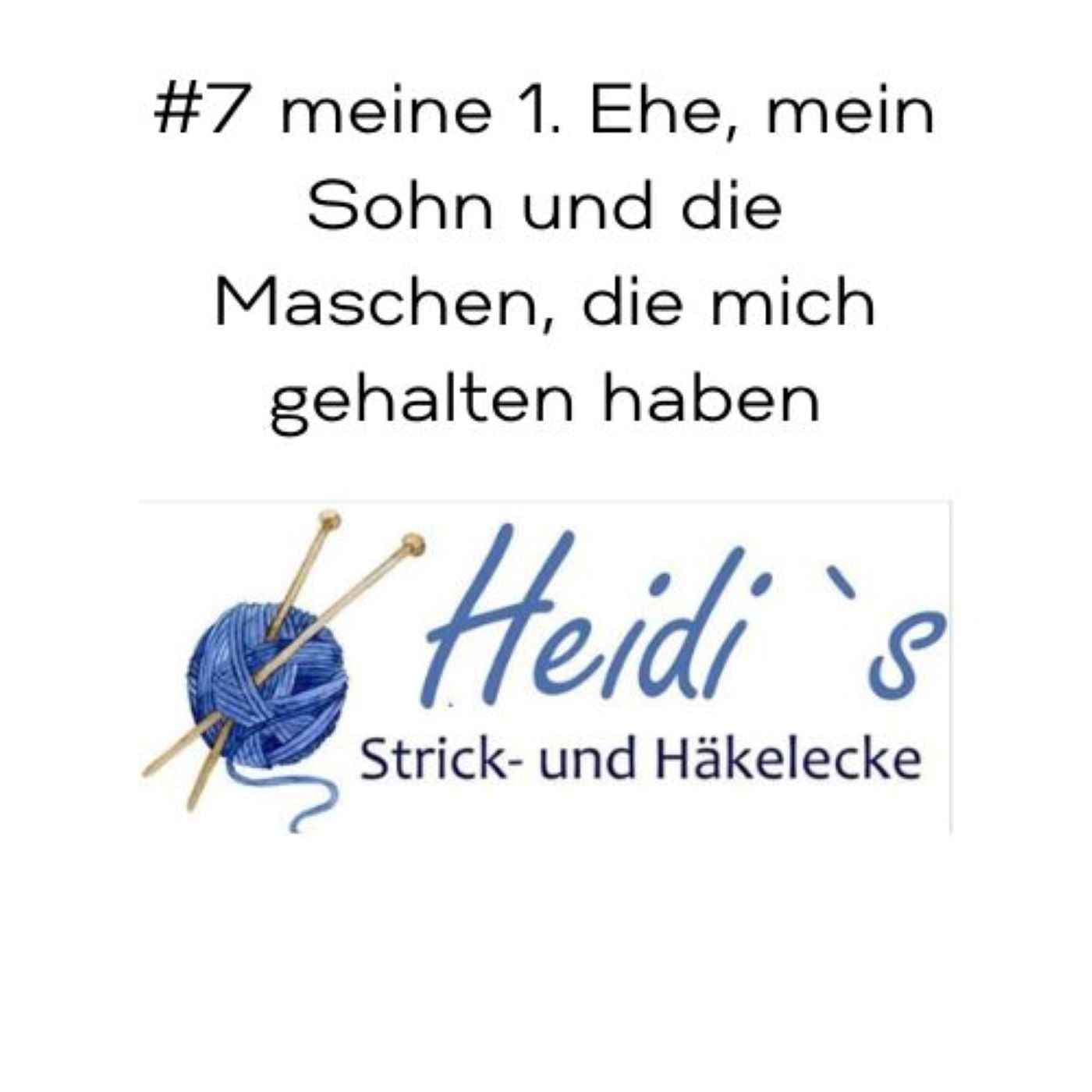 #7 meine 1. Ehe mein Sohn und wie mich die Maschen gehalten haben episode artwork