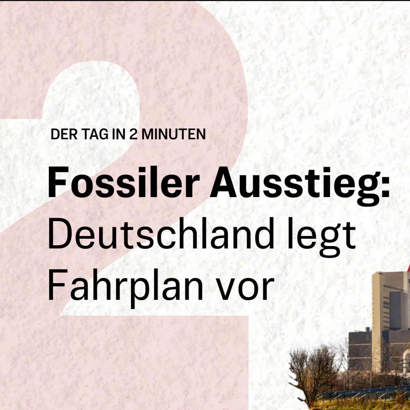 Deutschland beschließt Fahrplan für fossilen Ausstieg | Der Tag in 2 Minuten episode artwork