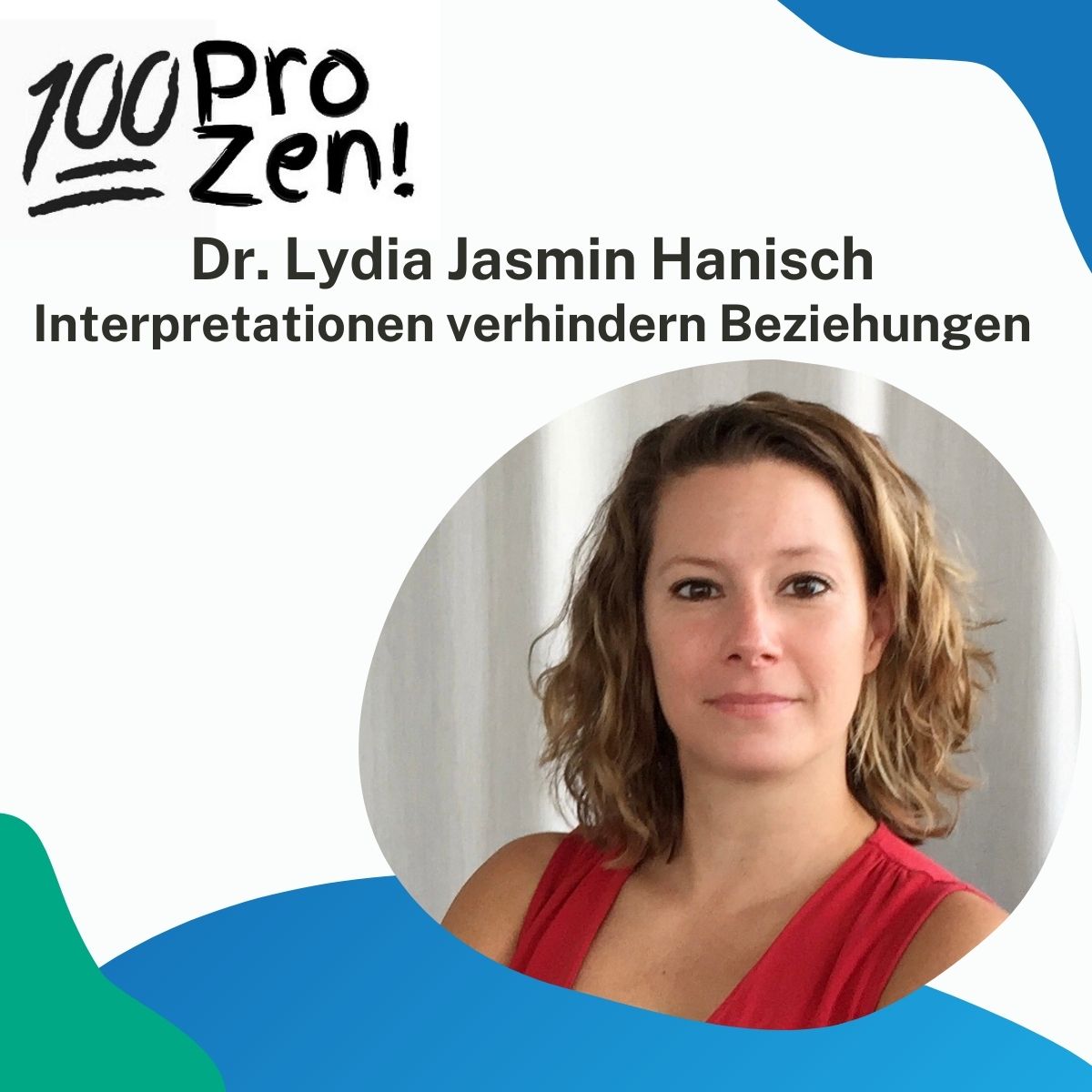 #27: Dr. Lydia Jasmin Hanisch - Interpretationen verhindern Beziehungen