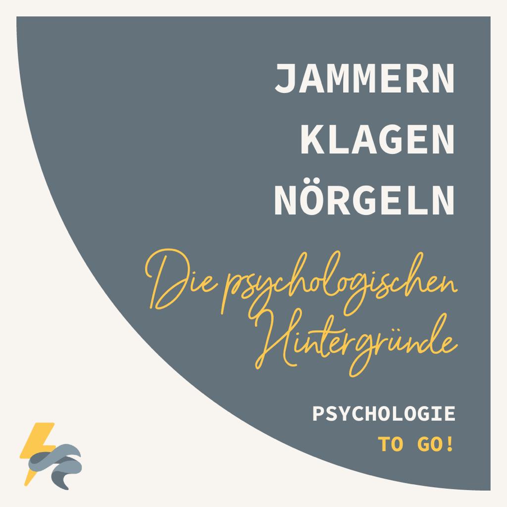 Jammern, Klagen und Nörgeln - Die psychologischen Hintergründe - podcast episode cover