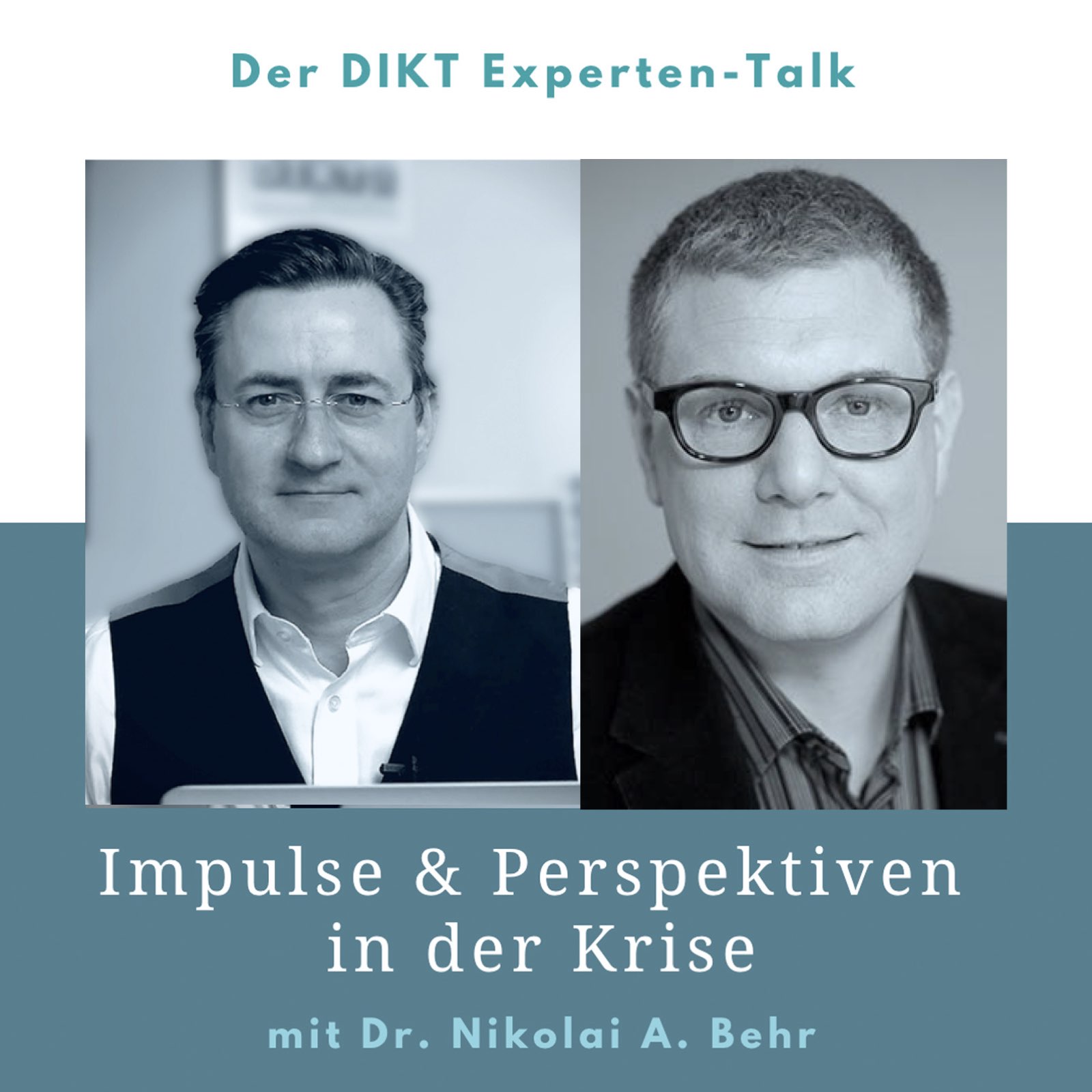Impulse & Perspektiven in der Krise - DIKT Experten-Talk mit Dr. Nikolai A. Behr