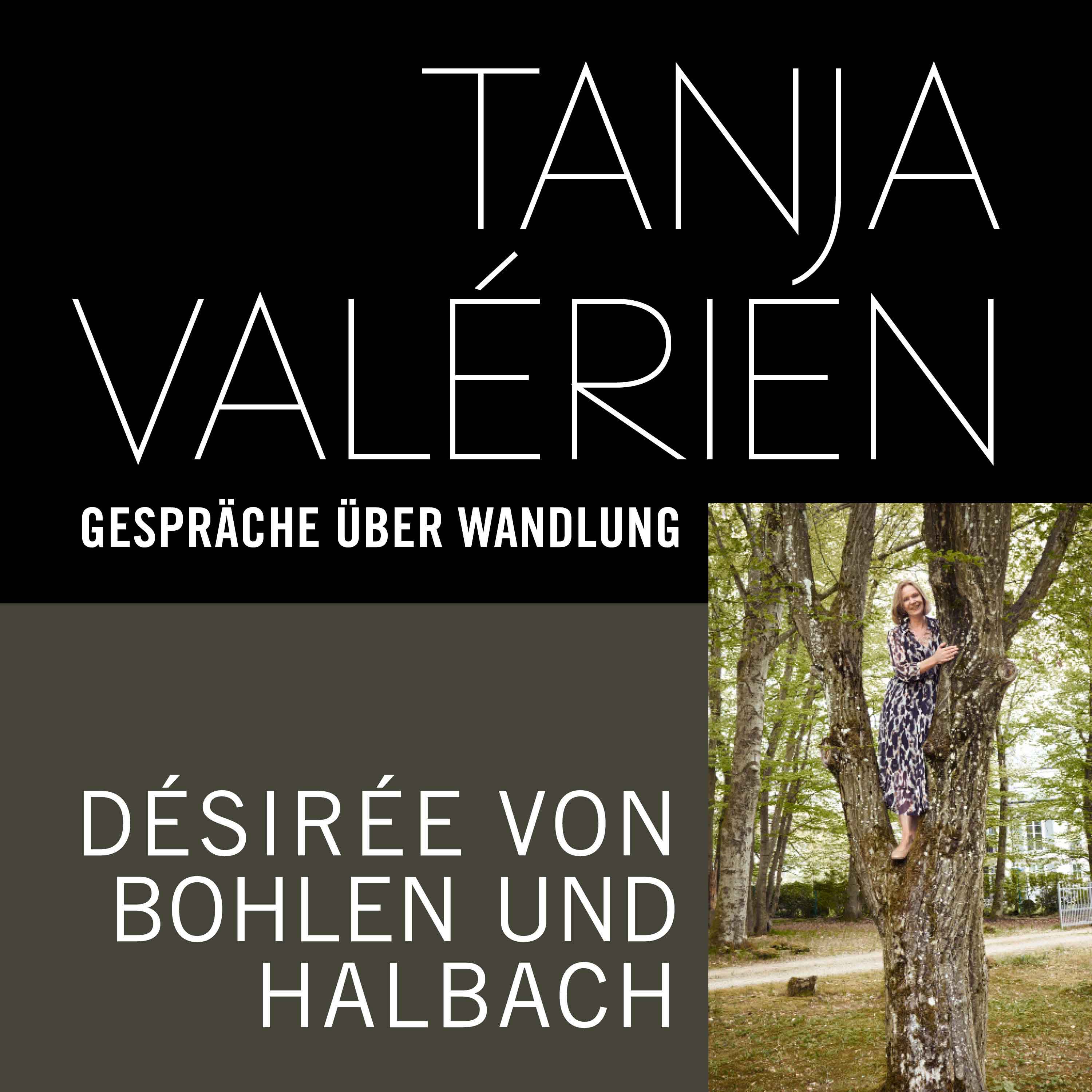 29 DÉSIRÉE VON BOHLEN UND HALBACH, Gründerin des Vereins Desideria Care,  Jahrgang 1963 - TANJA VALÉRIEN - GESPRÄCHE ÜBER WANDLUNG - Podcast