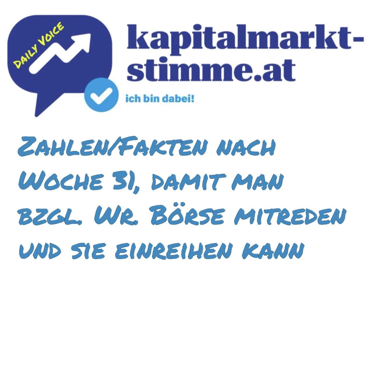 kapitalmarkt-stimme.at daily voice 215/365: Zahlen/Fakten nach Woche 31, damit man bzgl. Wr. Börse mitreden und sie einreihen kann