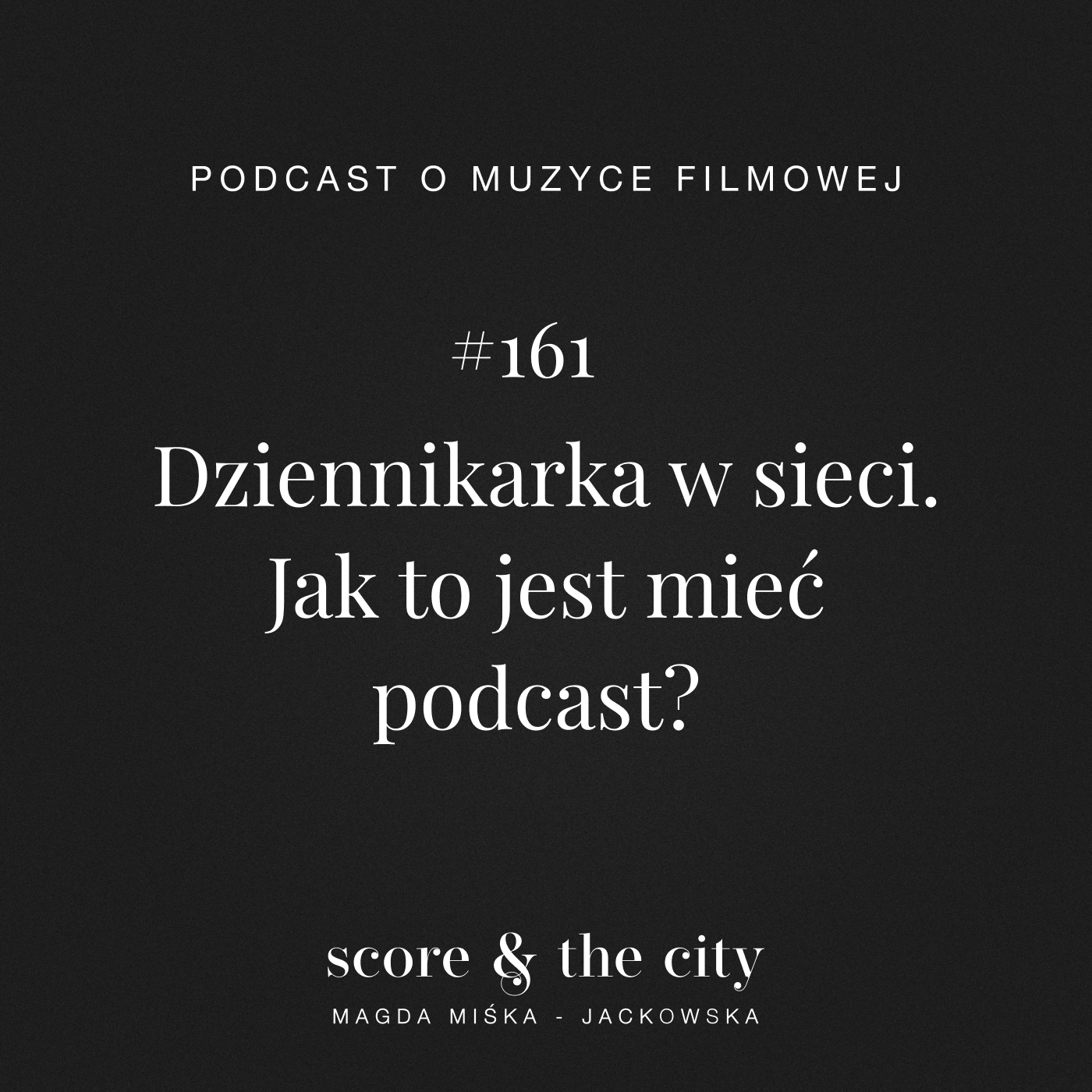 Jak to jest mieć podcast? - SATC #161