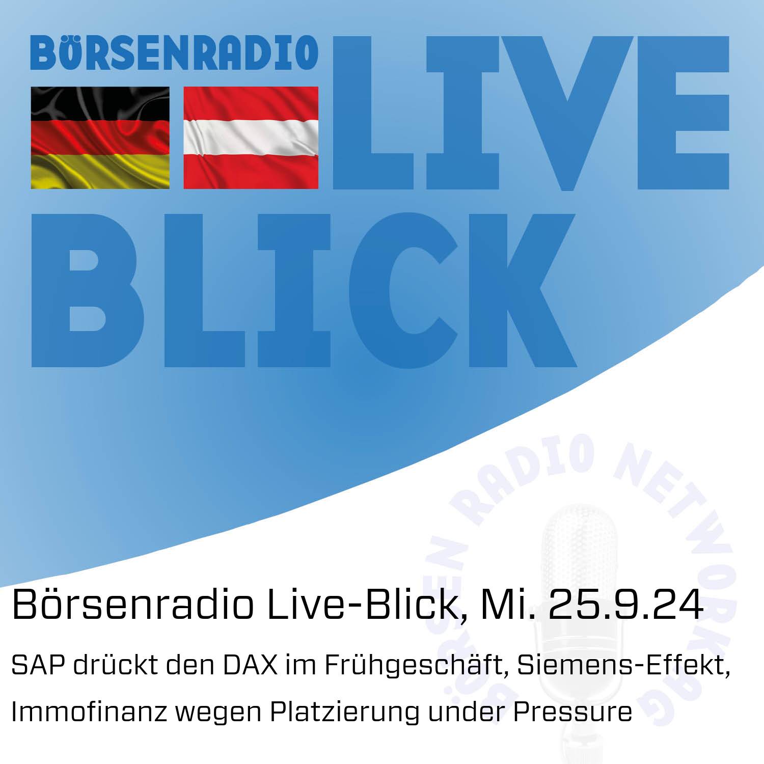 Börsenradio Live-Blick, Mi. 25.9.24: SAP drückt den DAX im Frühgeschäft, Siemens-Effekt, Immofinanz wegen Platzierung under Pressure