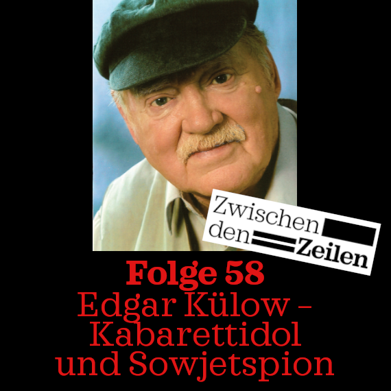 Folge 58: Zwischen den Zeilen: Edgar Külow – Kabarettidol und Sowjetspion episode artwork