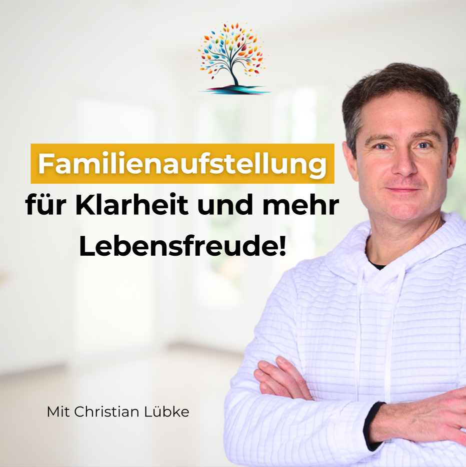 Familienaufstellung für Klarheit und mehr Lebensfreude