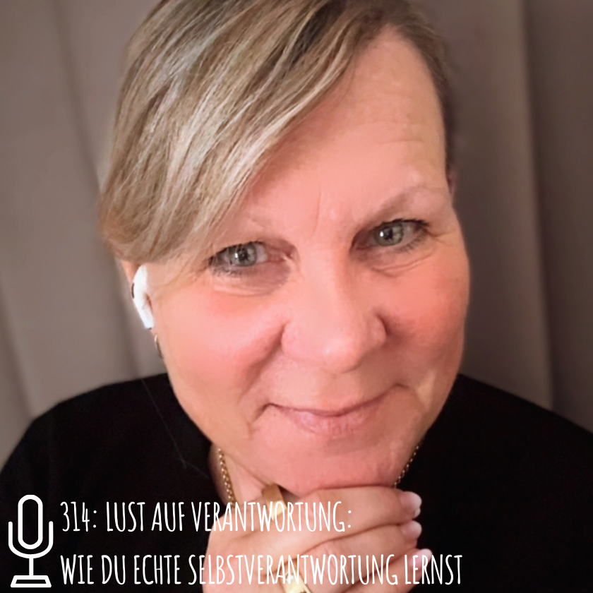 314: Lust auf Verantwortung: Wie du echte Selbstverantwortung lernst
