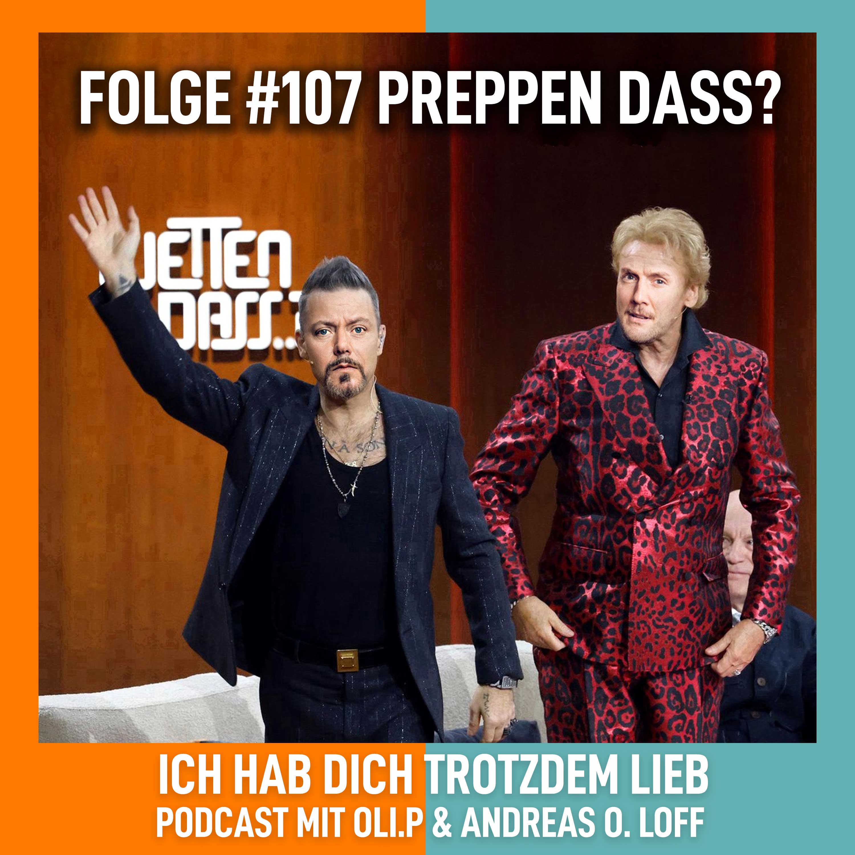 107 Preppen dass? - Ich hab Dich trotzdem lieb - Podcast