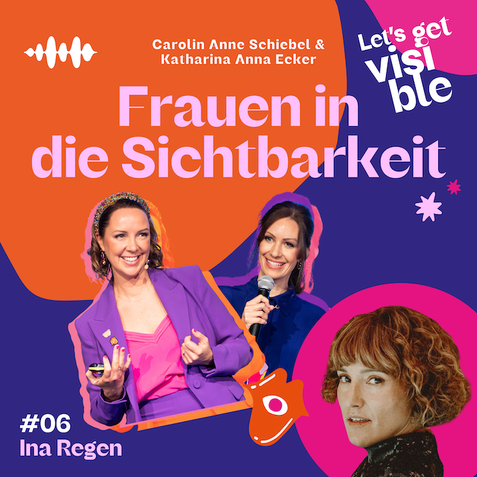 Der LET\'S GET VISIBLE Podcast - Frauen in die Sichtbarkeit