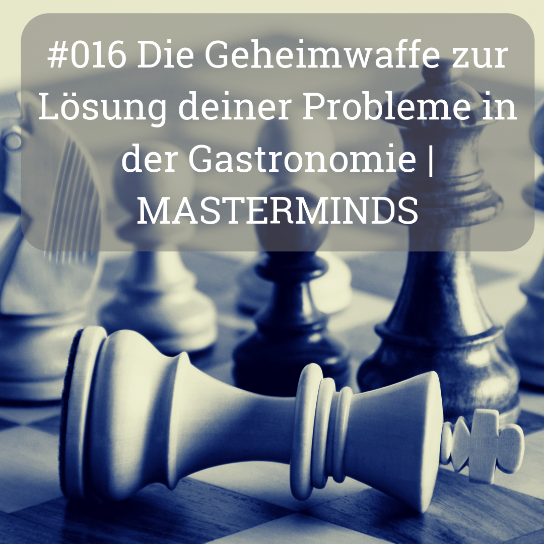 | Die Geheimwaffe zur Lösung deiner Probleme in der Gastronomie | MASTERMINDS