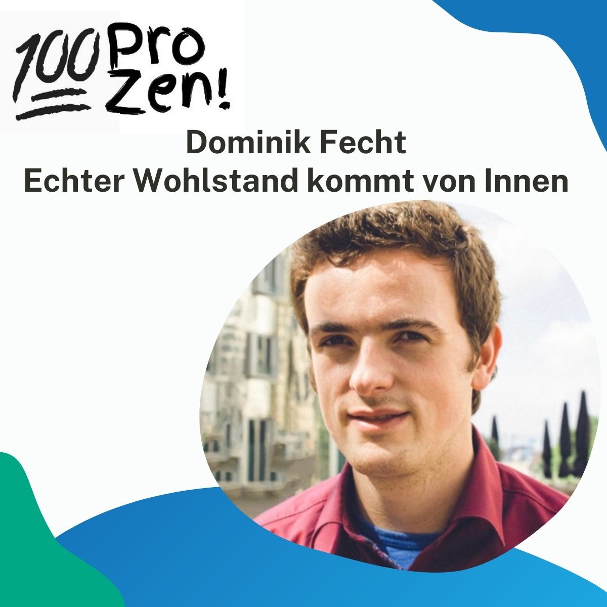 #24: Dominik Fecht - Echter Wohlstand kommt von Innen