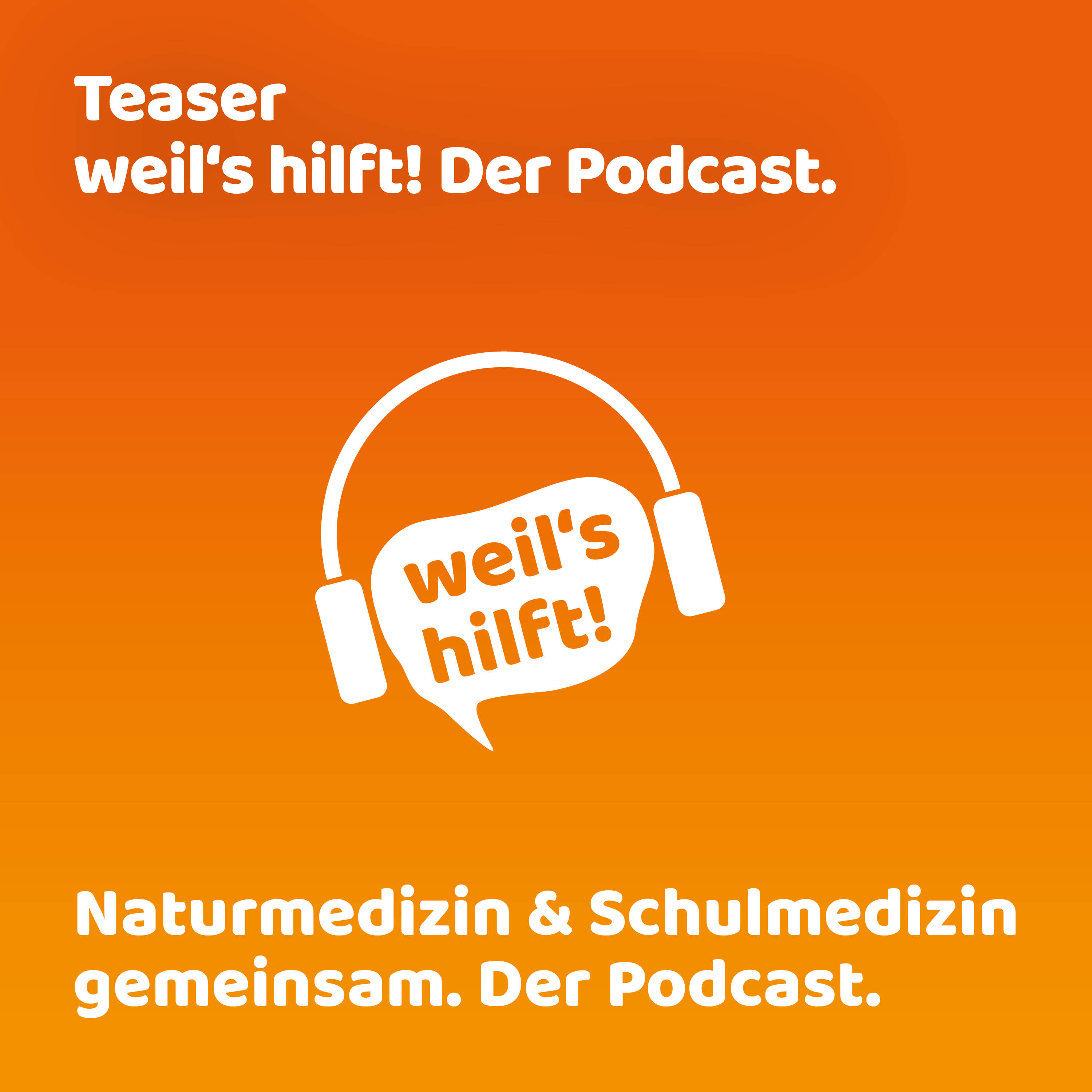 weil\'s hilft! Naturmedizin & Schulmedizin gemeinsam. Der Podcast.