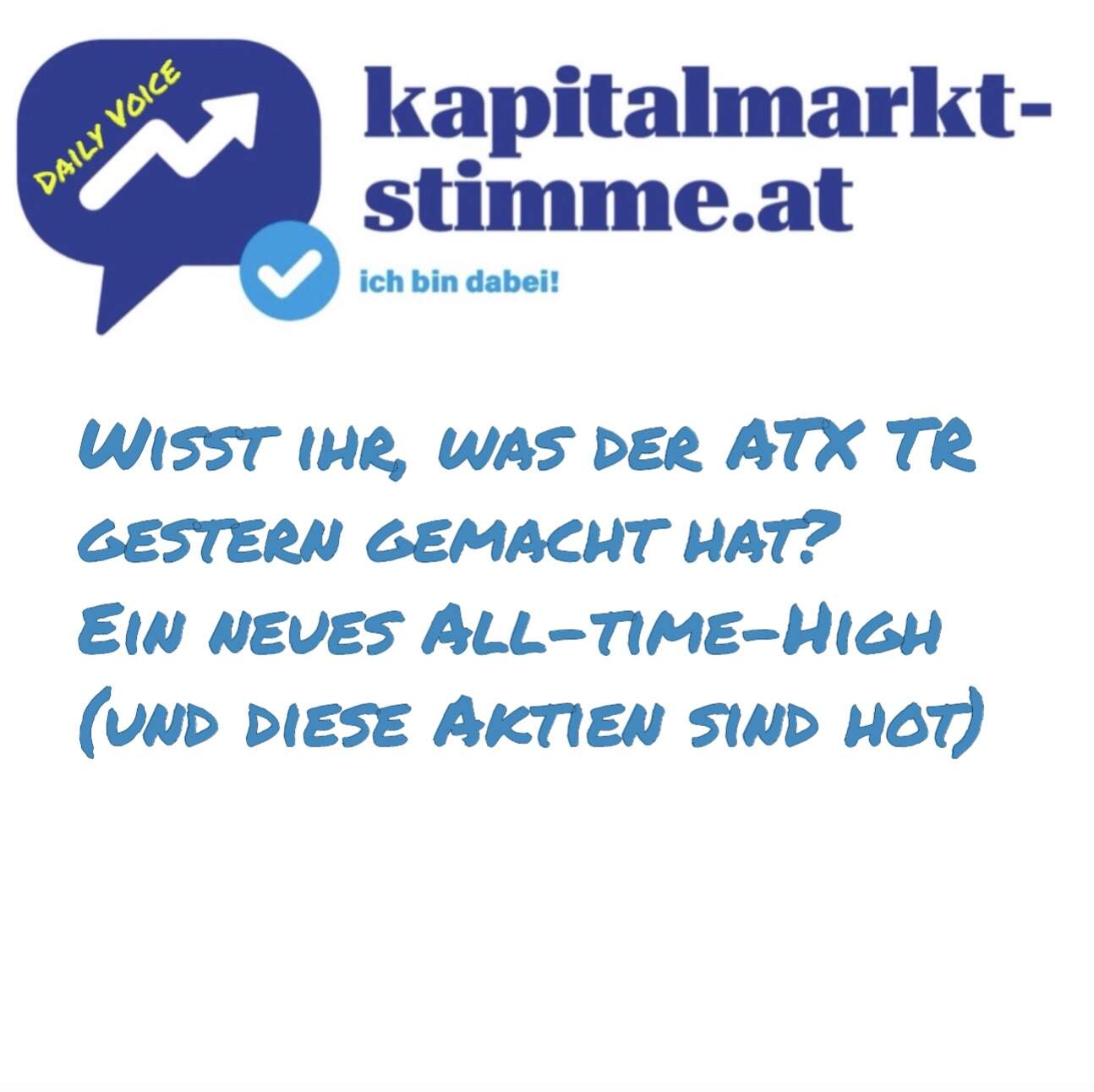 Kapitalmarkt-stimme.at daily voice: Wisst ihr, was der ATX TR gestern gemacht hat? Ein neues All-time-High (und diese Aktien sind hot)