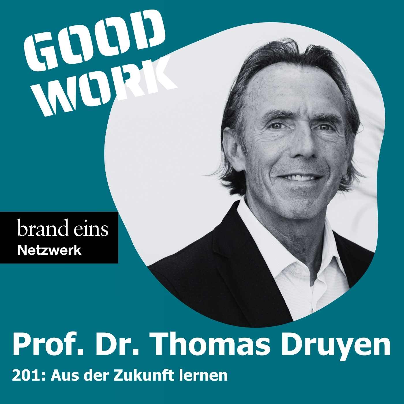 #201: "Zukunftspsychologie heisst, aus der Zukunft zu lernen" mit Zukunftsforscher Prof. Dr. Thomas Druyen