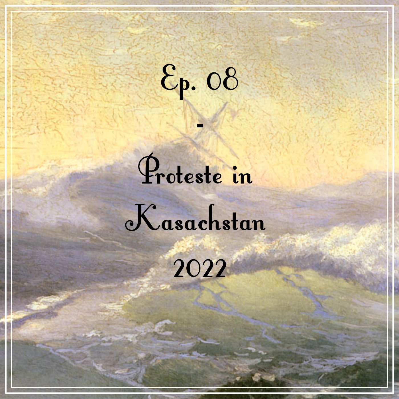 Ep. 08 - Proteste in Kasachstan episode artwork