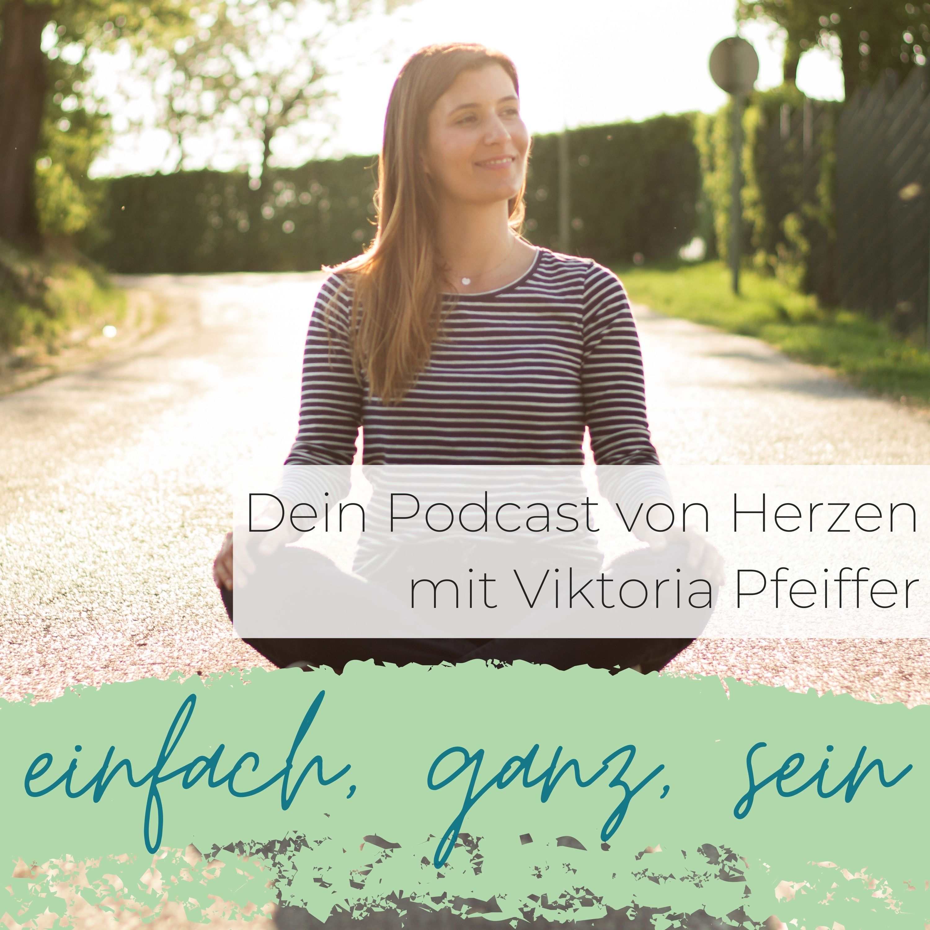 Wie geht es weiter? - einfach, ganz, sein. Dein Podcast für persönliche