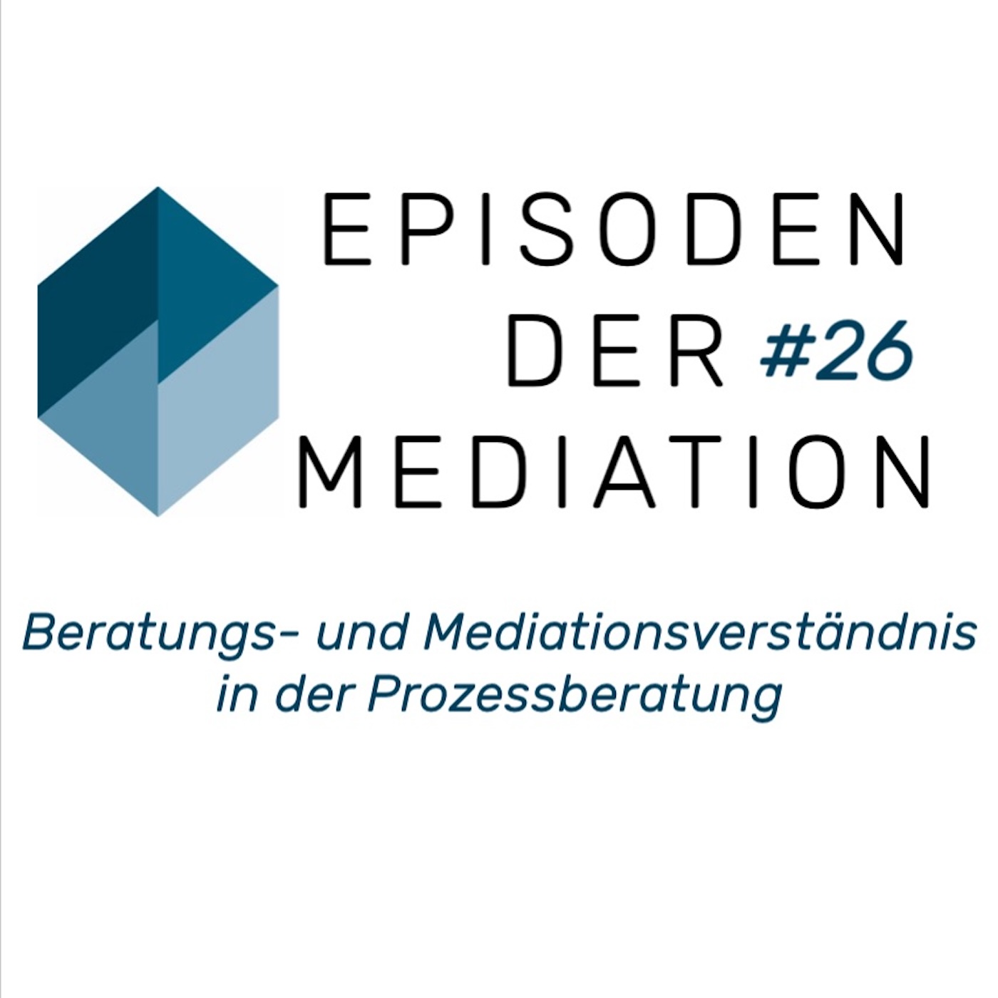#26 EdM - Beratungs- und Mediationsverständnis in der Prozessberatung #26 EdM - Beratungs- und Mediationsverständnis in der Prozessberatung