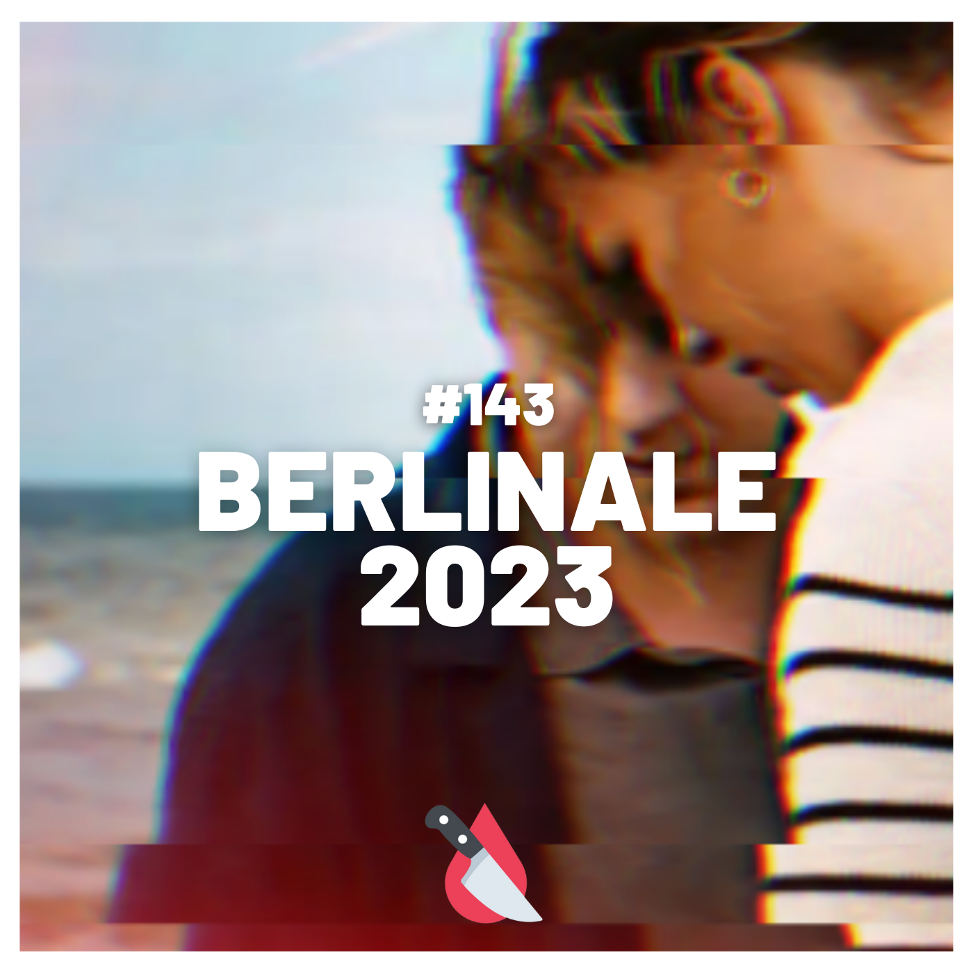 #143 - Berlinale 2023