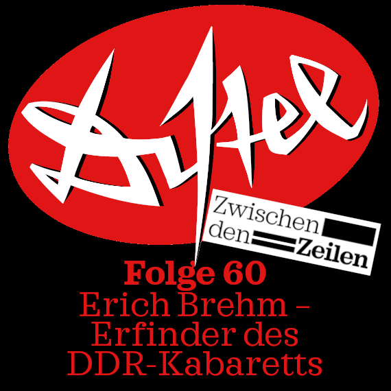 Folge 60: Zwischen den Zeilen: Erich Brehm – Erfinder des DDR-Kabaretts episode artwork