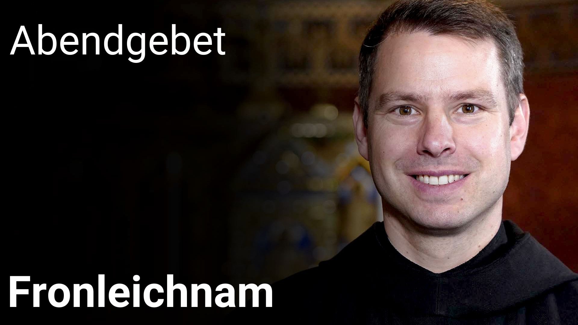 Abendgebet - 19. Juni 2025 Fronleichnam