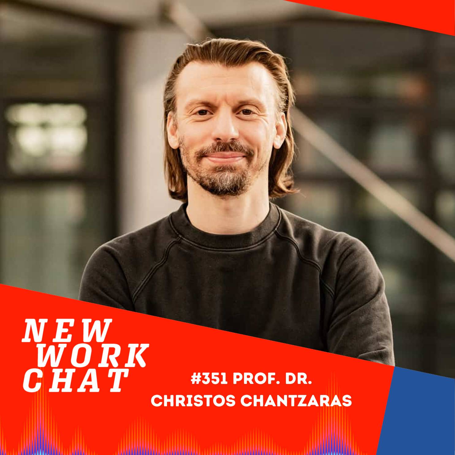 #351 Prof. Dr. Christos Chantzaras, Founder "The permanent beta": Das Büro der Zukunft. Wie Räume unsere Kultur prägen