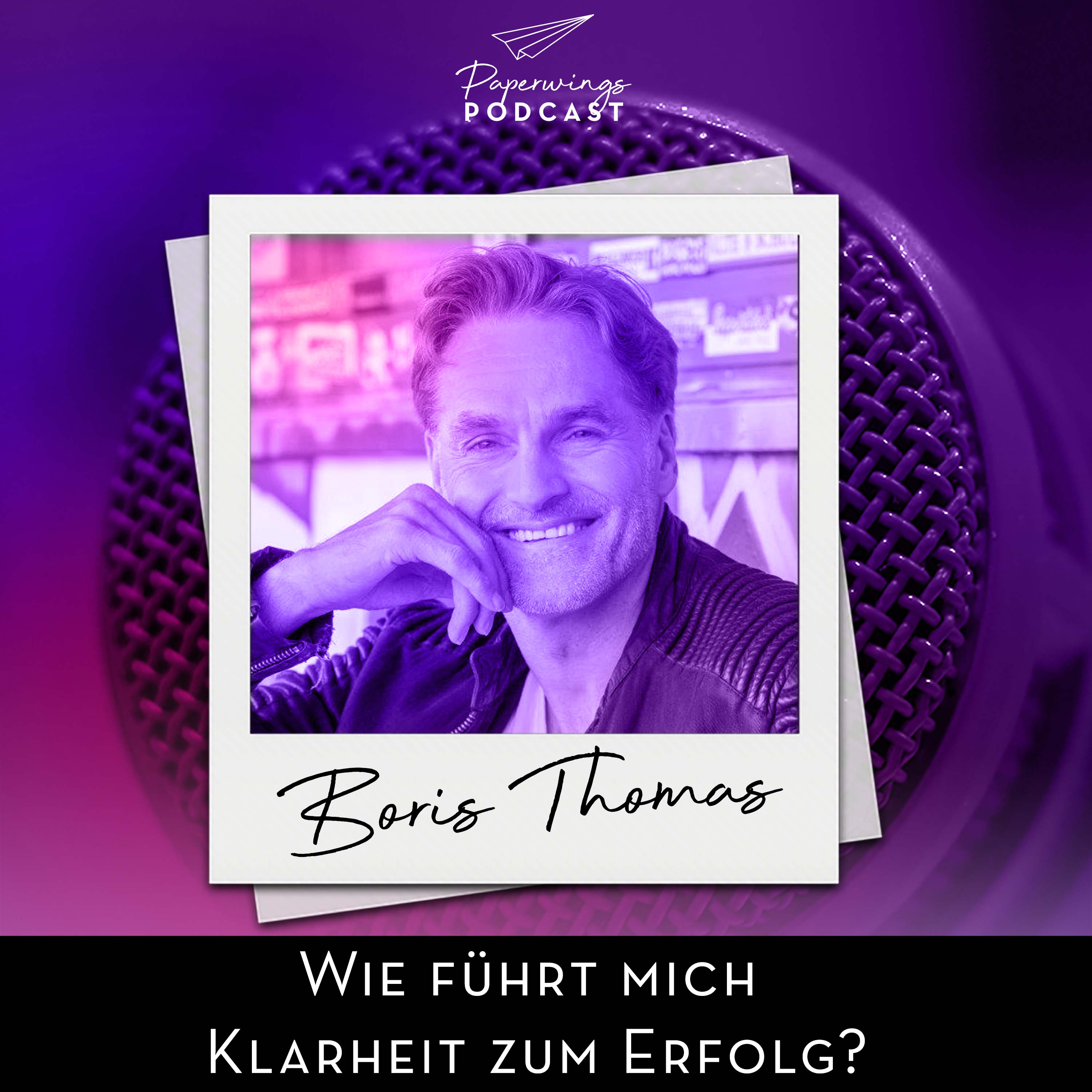 cover of episode #51 Wie führt mich Klarheit zum Erfolg? Danny Herzog-Braune im Gespräch mit Boris Thomas