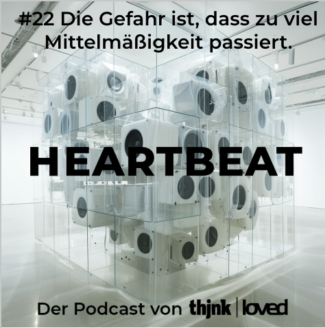 HEARTBEAT -  Der Podcast von thjnk | loved.