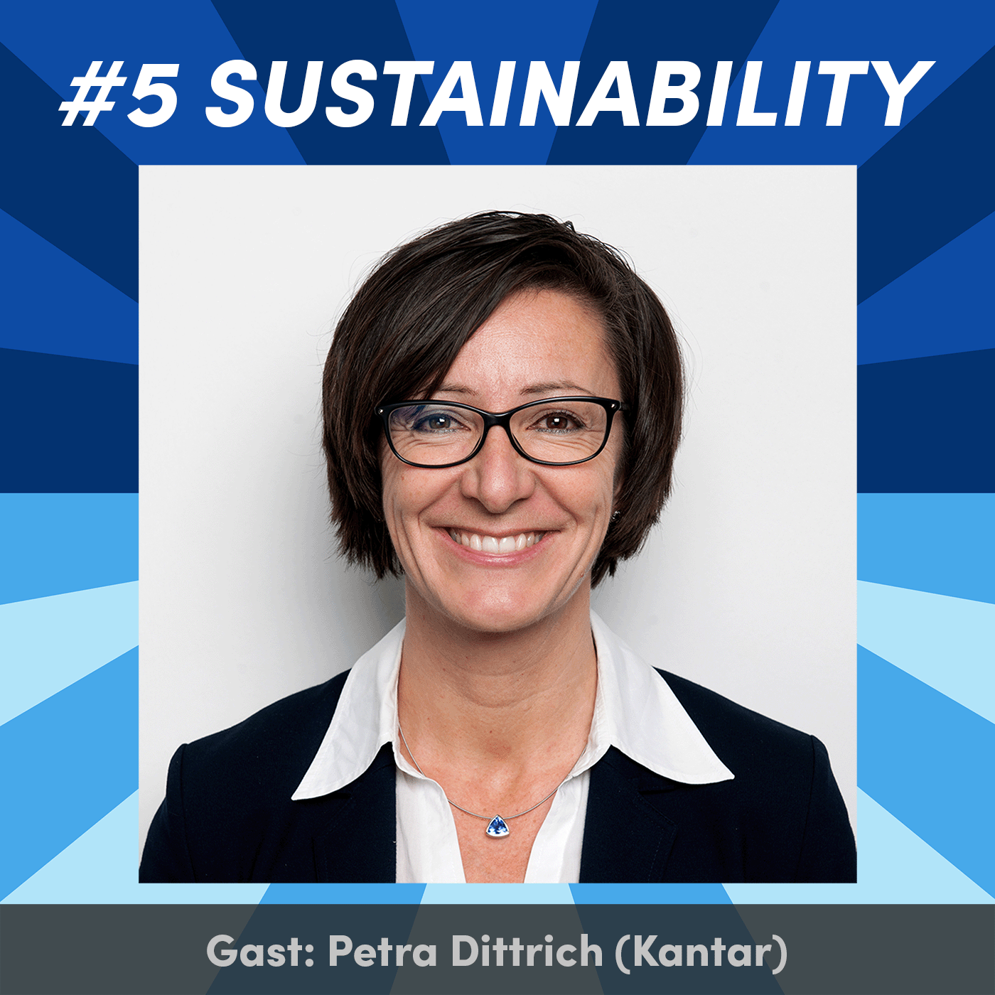 #5 Wie wird Nachhaltigkeit zum Wettbewerbsvorteil für Unternehmen? mit Petra Dittrich (Kantar)