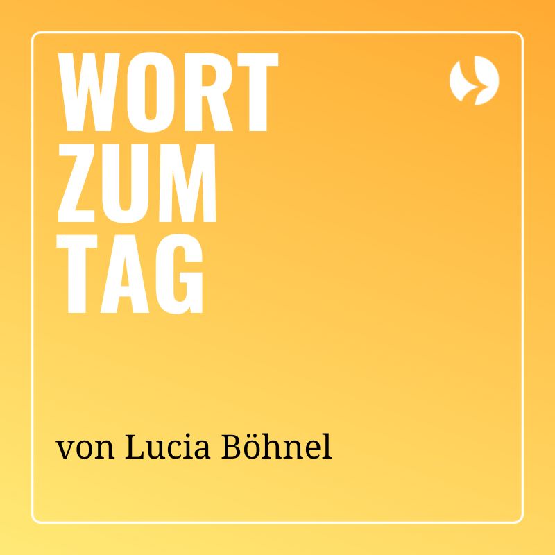 Wort zum Tag