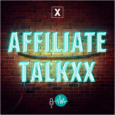 Affiliate TalkxX – Affiliate Marketing Podcast