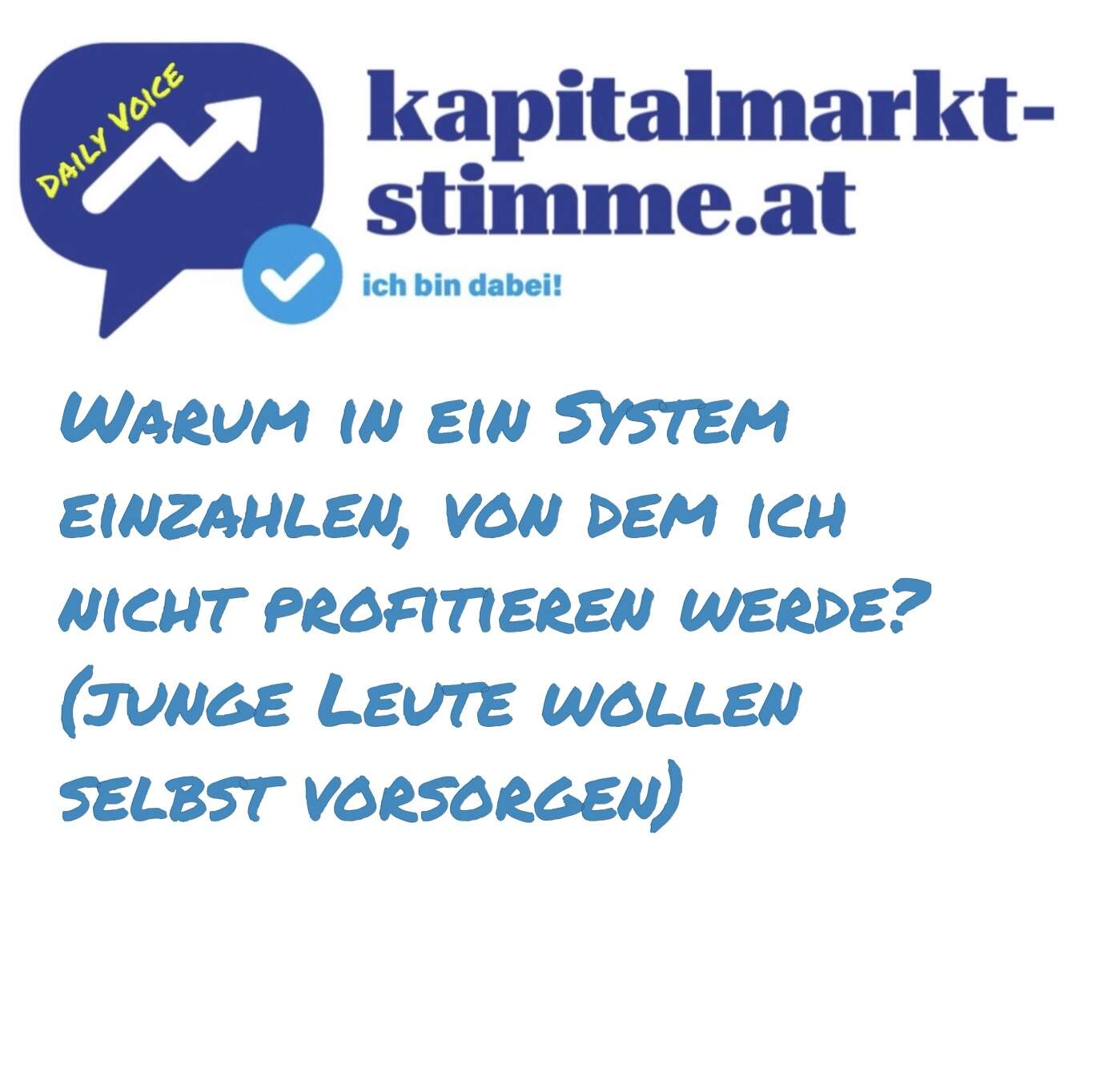 kapitalmarkt-stimme.at daily voice: Warum in ein System einzahlen, von dem ich nicht profitieren werde? (junge Leute wollen selbst vorsorgen)