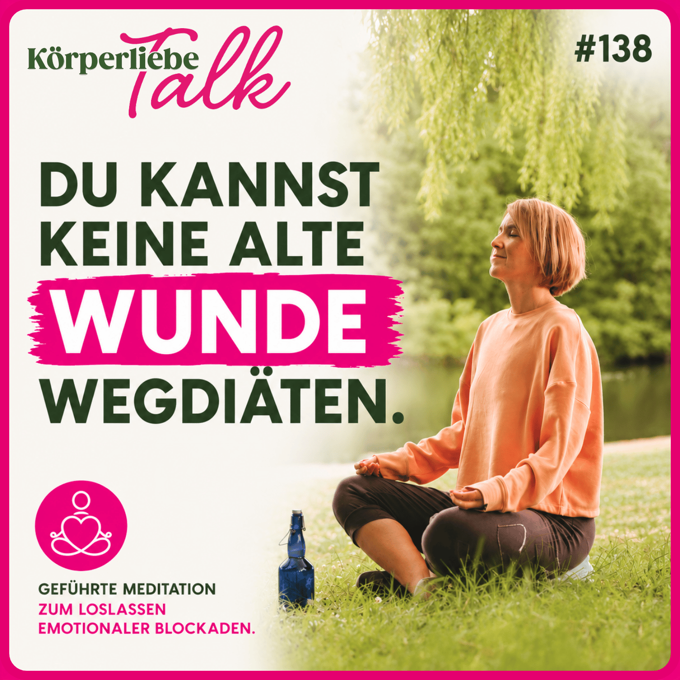 138 - Du kannst keine alte Wunde wegdiäten. Geführte Meditation zum Loslassen emotionaler Blockaden. episode artwork