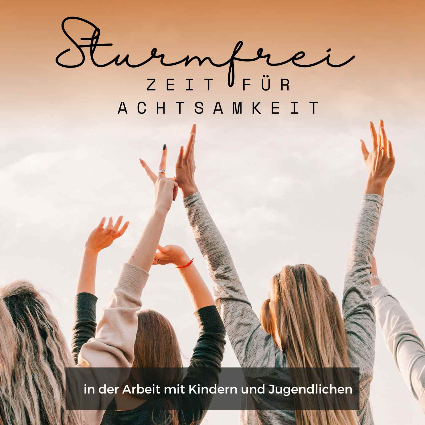 Sturmfrei: Zeit für Achtsamkeit - In der Arbeit mit Kindern und Jugendlichen