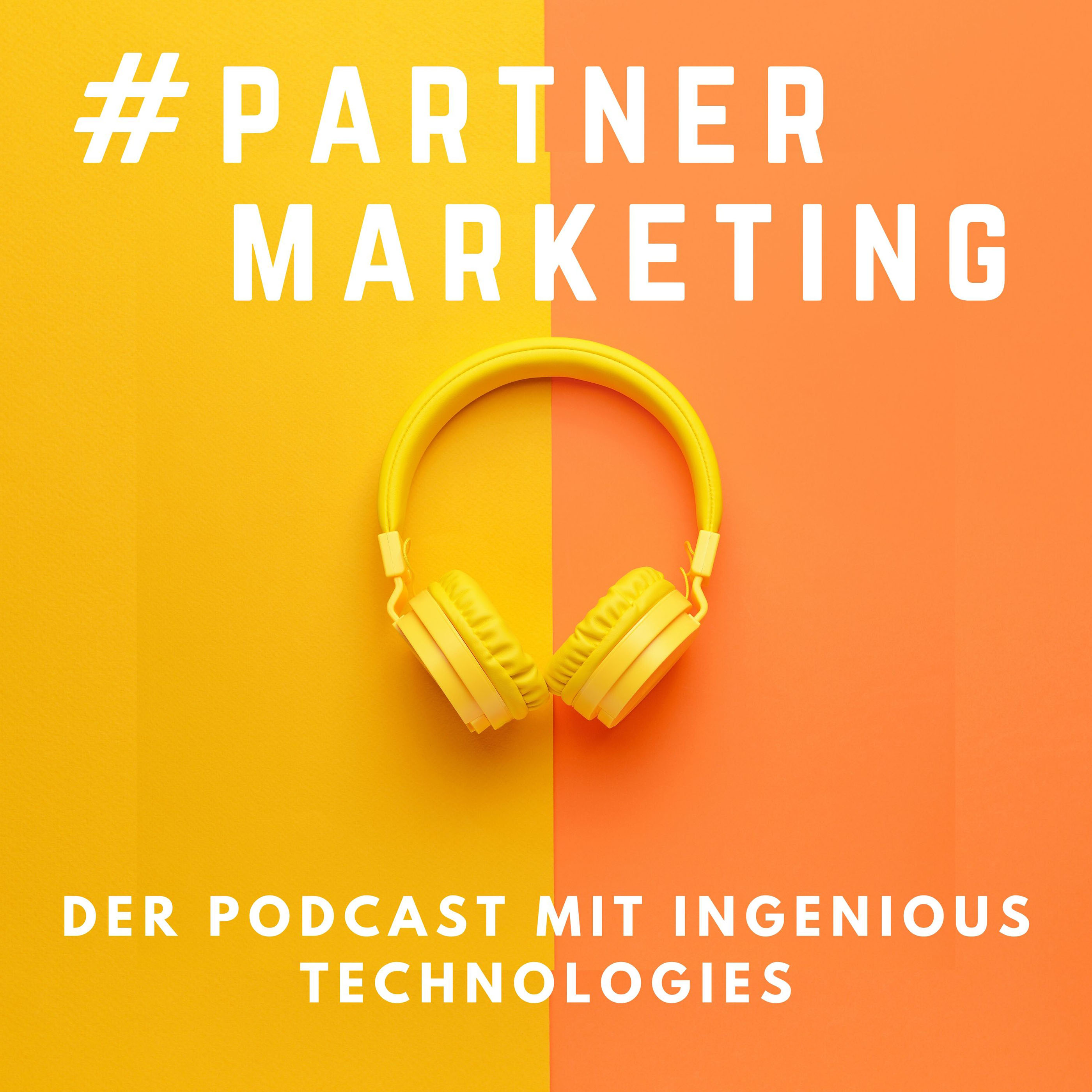 #PartnerMarketing - Der Podcast mit Ingenious Technologies