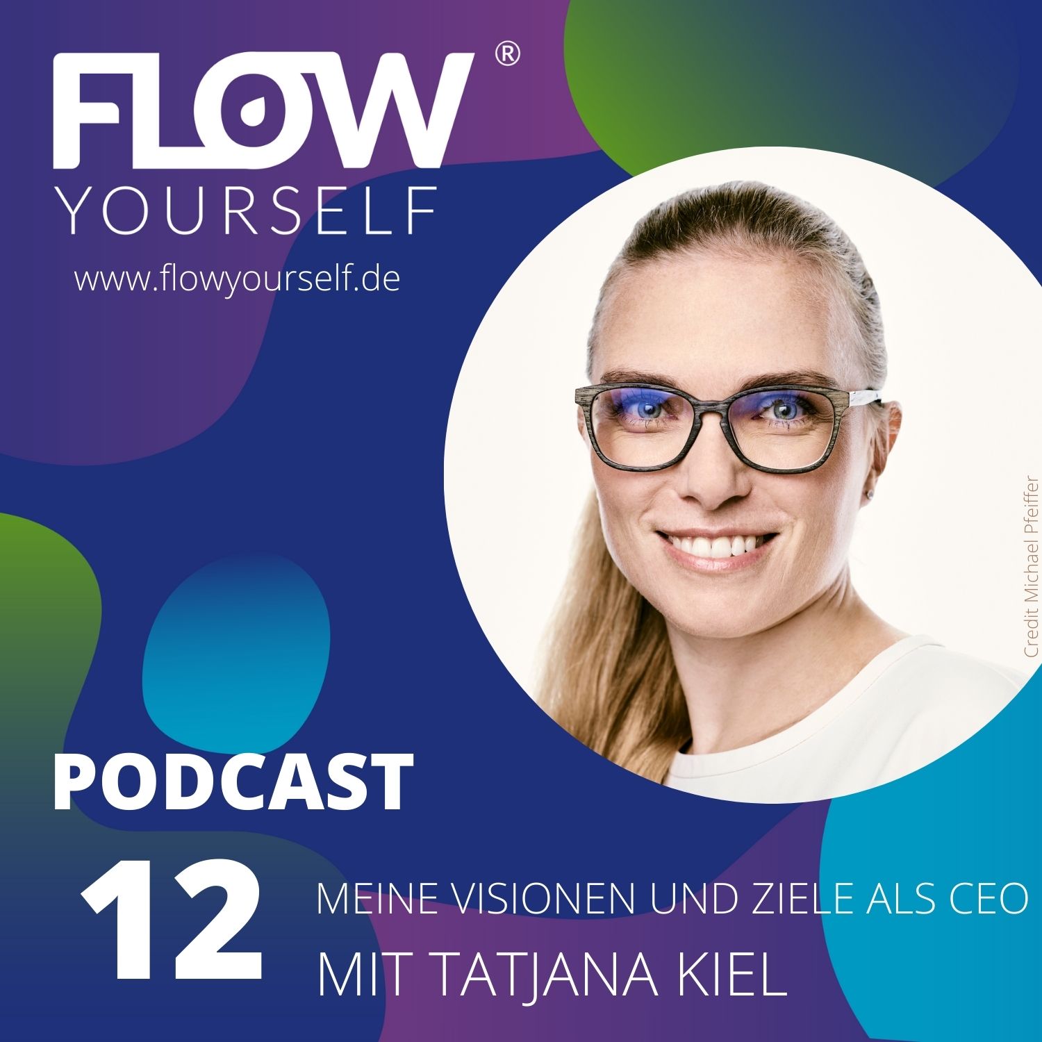 Flow Yourself Podcast - Meine Visionen und Ziele als CEO mit Tatjana Kiel Flow Yourself Podcast - Meine Visionen und Ziele als CEO mit Tatjana Kiel