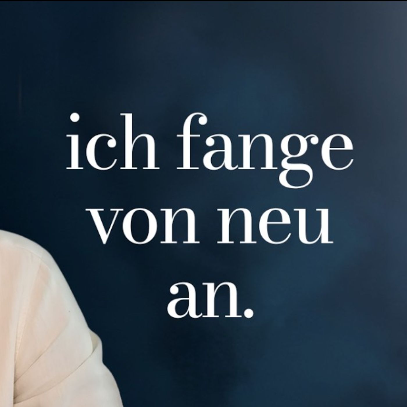 Ich fange von neu an. episode artwork