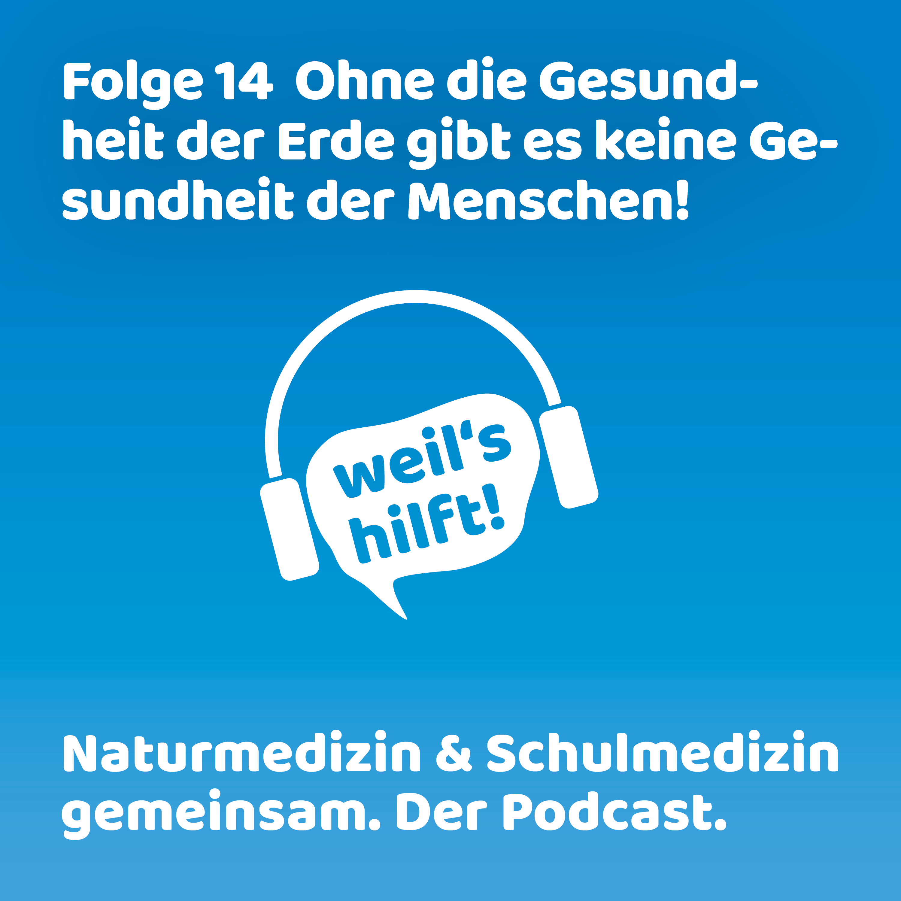 weil\'s hilft! Naturmedizin & Schulmedizin gemeinsam. Der Podcast.