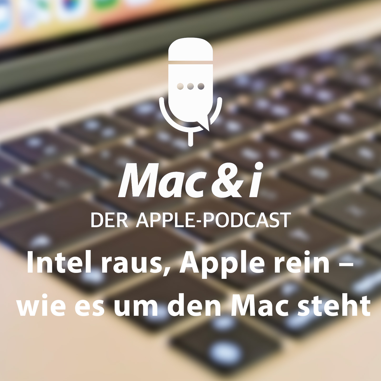 Intel raus, Apple rein – wie es um den Mac steht im Podcast von Mac & i