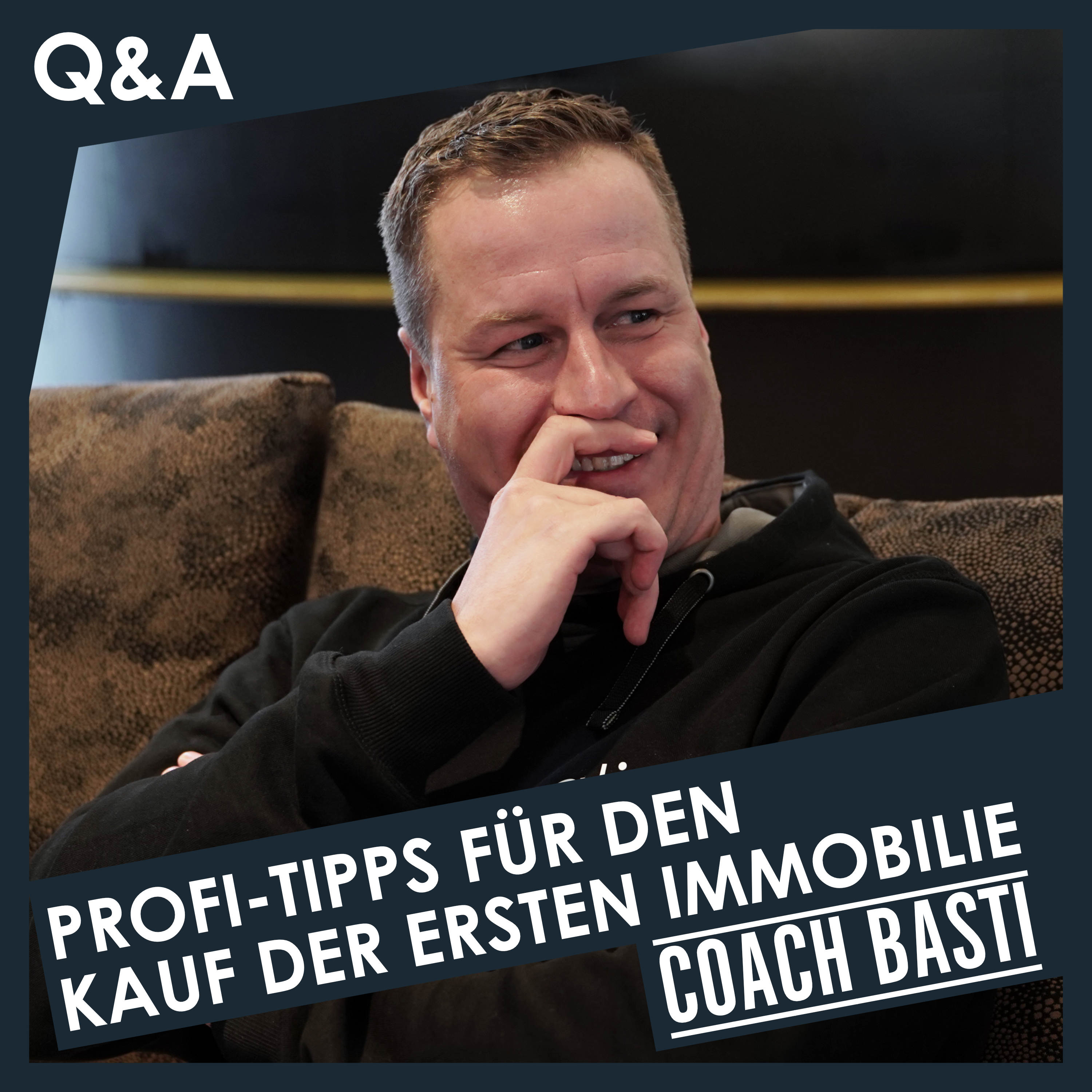 35 | Q&A | Profi-Tipps für den Kauf der ersten Immobilie (Basti)