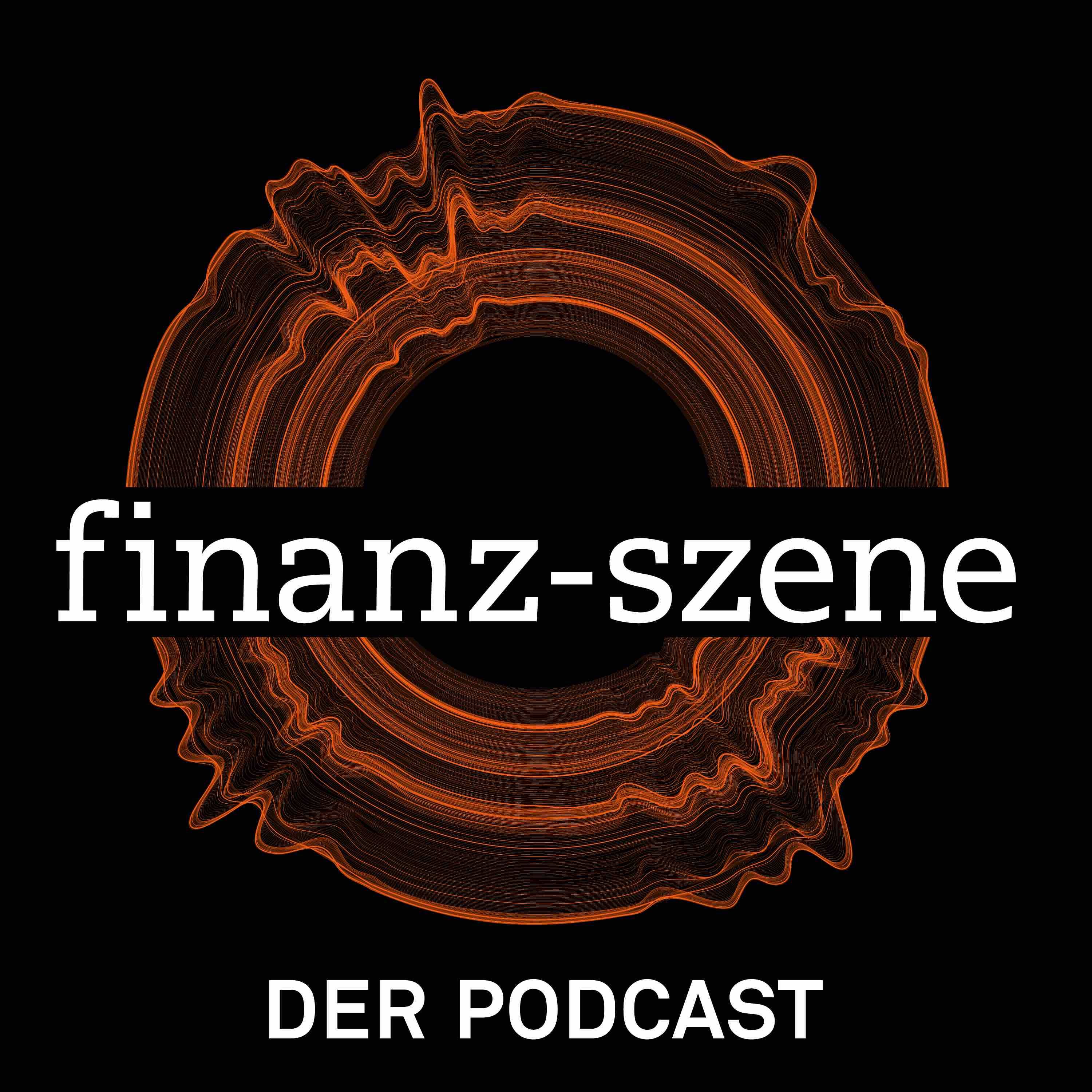 Finanz-Szene - der Podcast